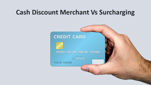 Cash Discount Merchant Vs Surcharging