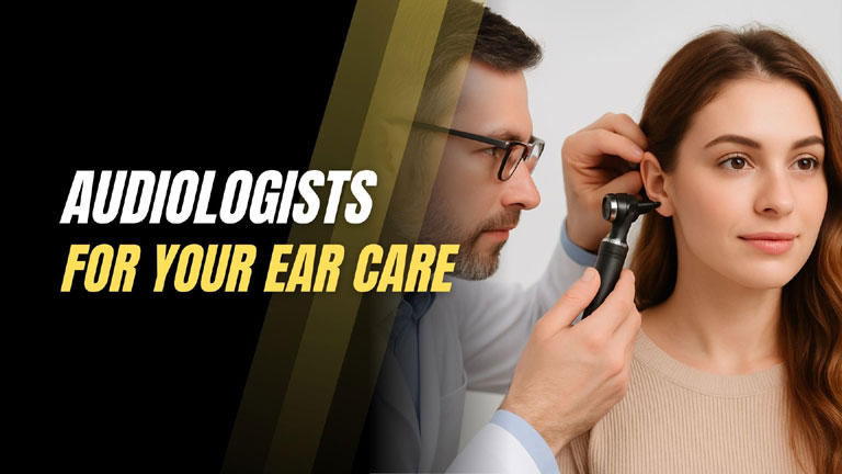 Audiologists for Your Ear Care