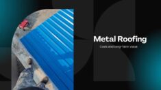 Metal Roofing Costs and Long-Term Value