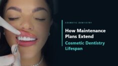 Plan Cosmetic Dentistry Last Longer